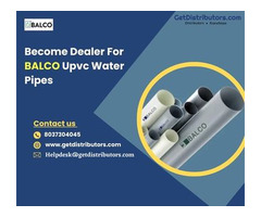 Become Dealer For BALCO Upvc Water Pipes