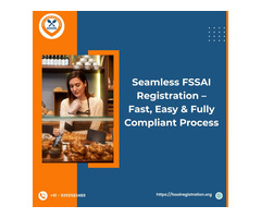 Seamless FSSAI Registration – Fast, Easy & Fully Compliant Process
