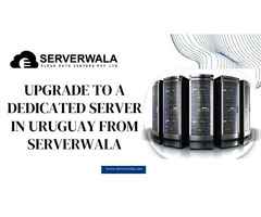 Upgrade to a Dedicated Server in Uruguay from Serverwala