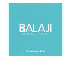 Balaji Dental Care | Dr. Shatrughan Singh – Best Dentist in Rewa